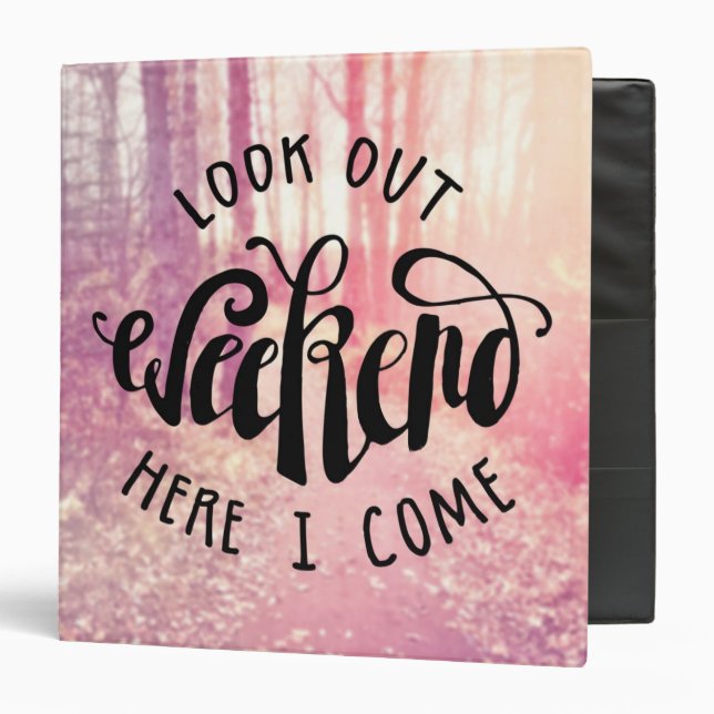 Look Out Weekend Here I Come 2 Binder (Front/Inside)