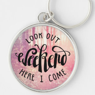 Look Out Weekend Here I Come 2 Keychain