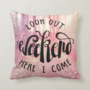Look Out Weekend Here I Come 2 Throw Pillow
