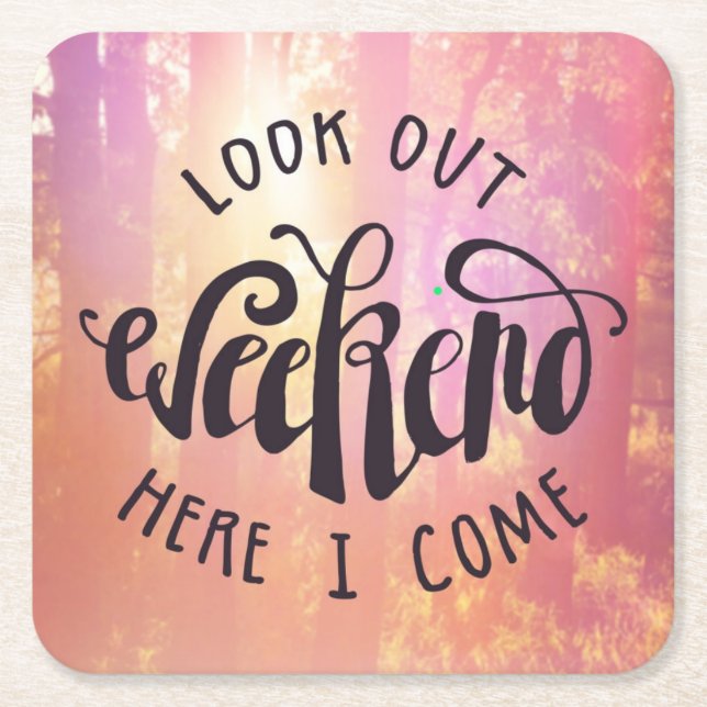 Look Out Weekend Here I Come Square Paper Coaster (Front)