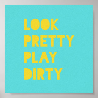 Look Pretty Play Dirty Funny Quote Art Prints Teal