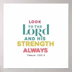 Look To The Lord And His Strength Psalm 105 4 Poster