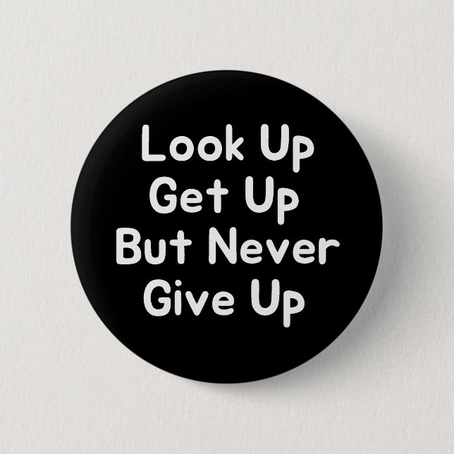 Look Up Get Up But Never Give Up 2 Inch Round Button (Front)