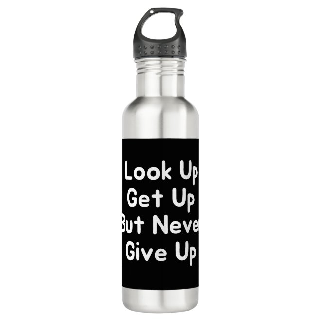 Look Up Get Up But Never Give Up 710 Ml Water Bottle (Front)