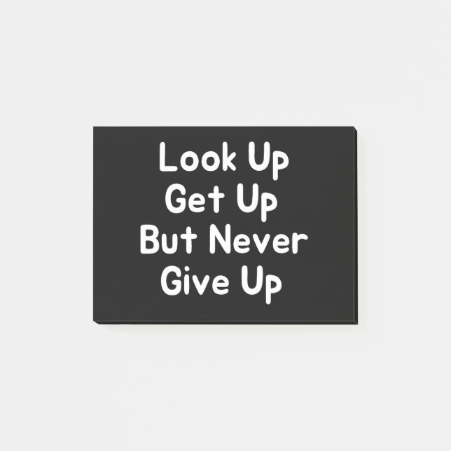 Look Up Get Up But Never Give Up Post-it Notes (Front)