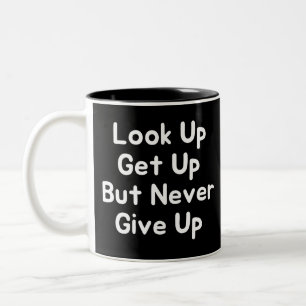 Look Up Get Up But Never Give Up Two-Tone Coffee Mug