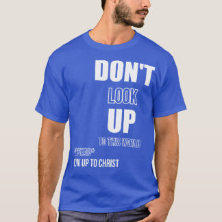 Look Up To Christ T-Shirt