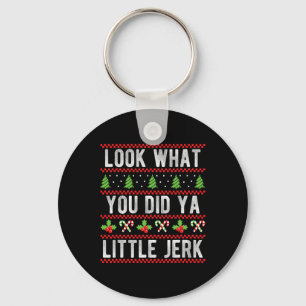 Look What You Did Ya Little Jerk Christmas Holiday Keychain