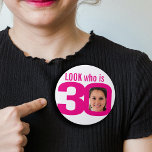 Look who is 30 photo pink white 30th birthday 3 inch round button<br><div class="desc">Celebrate an 30th Birthday with this fun bright pink and white look who is 30 add your own photo badge/button. Personalize this milestone three decades age badge with a photograph of the birthday boy or girl. Great idea for adding some photo fun to a birthday party. Can be used to...</div>