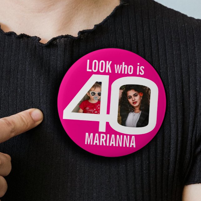 Look who is 40th birthday 2 photos pink party 2 inch round button (Creator Uploaded)