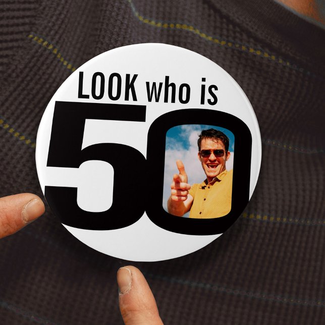 Look who is 50 photo black and white button/badge 3 inch round button (Creator Uploaded)