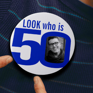 Look who is 50 photo blue on white 3 inch round button
