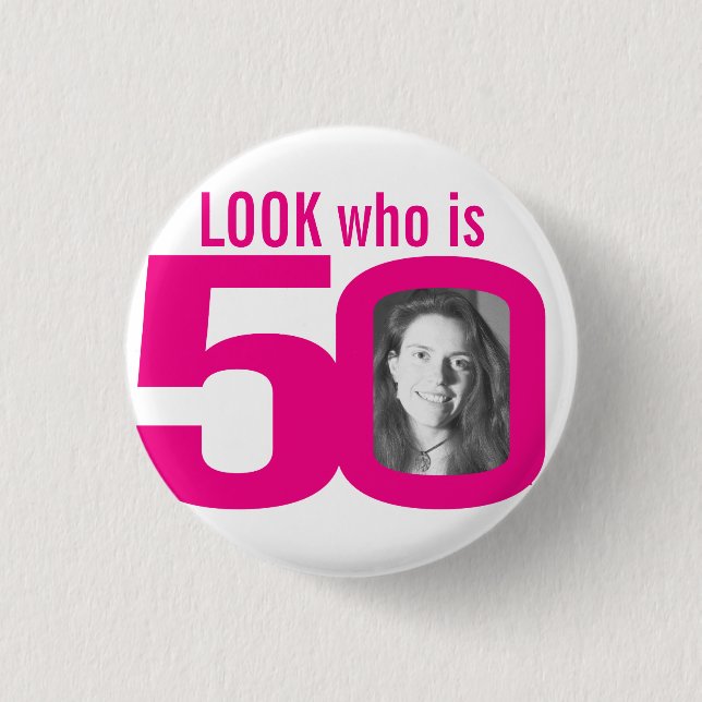 Look who is 50 photo pink on white 1 inch round button (Front)