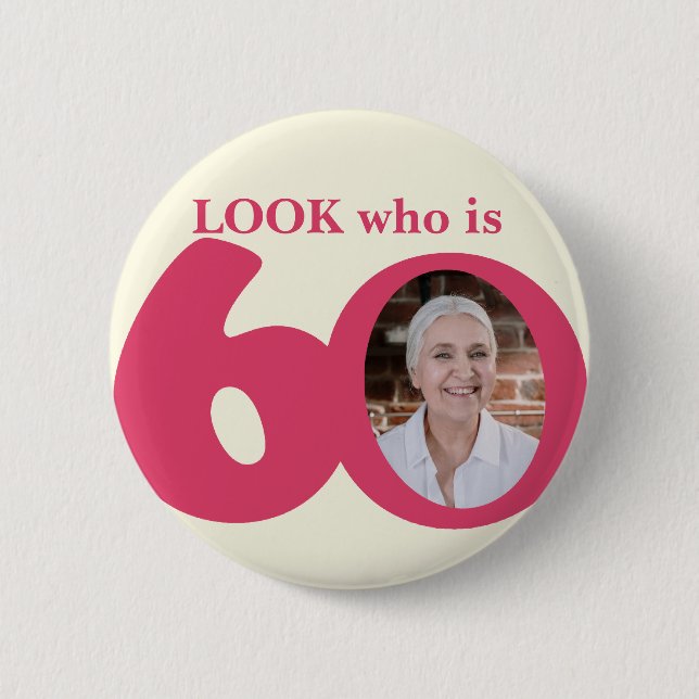 Look who is 60 photo fun pink cream button/badge 2 inch round button (Front)