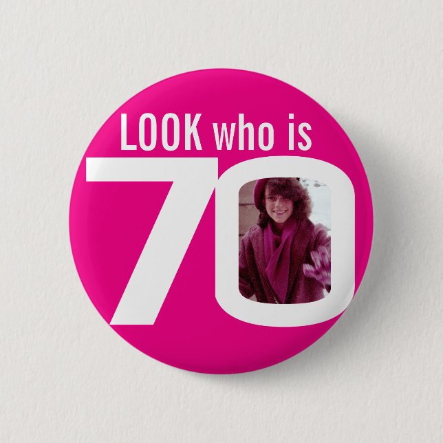 Look who is 70 custom photo pink white 70th 2 inch round button (Front)