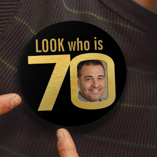Look who is 70 photo gold on black birthday 3 inch round button