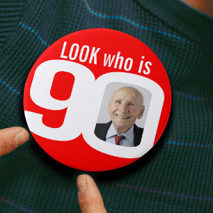 Look who is 90 photo red and white button/badge 3 inch round button