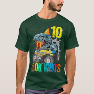 Look Who's 10th Birthday Monster Truck Dinosaur  T-Shirt