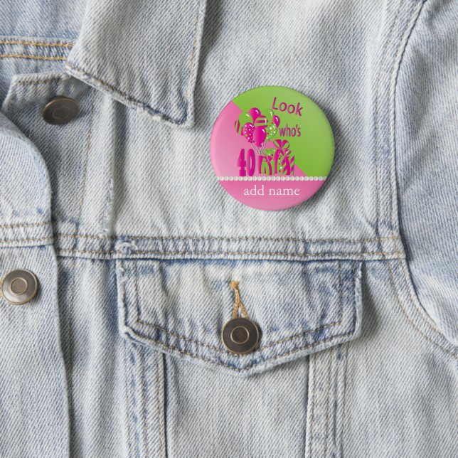 Look Who's 40 in Pink - 40th Birthday 2 Inch Round Button (In Situ)