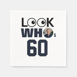 Look Whos 60 Funny Personalized Birthday Photo Napkin