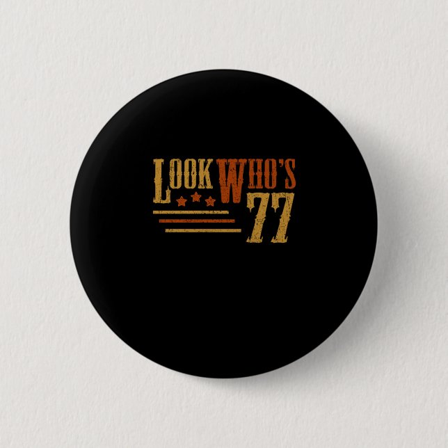 Look Whos 77 Years Old Funny 77th Birthday Gift 2 Inch Round Button (Front)