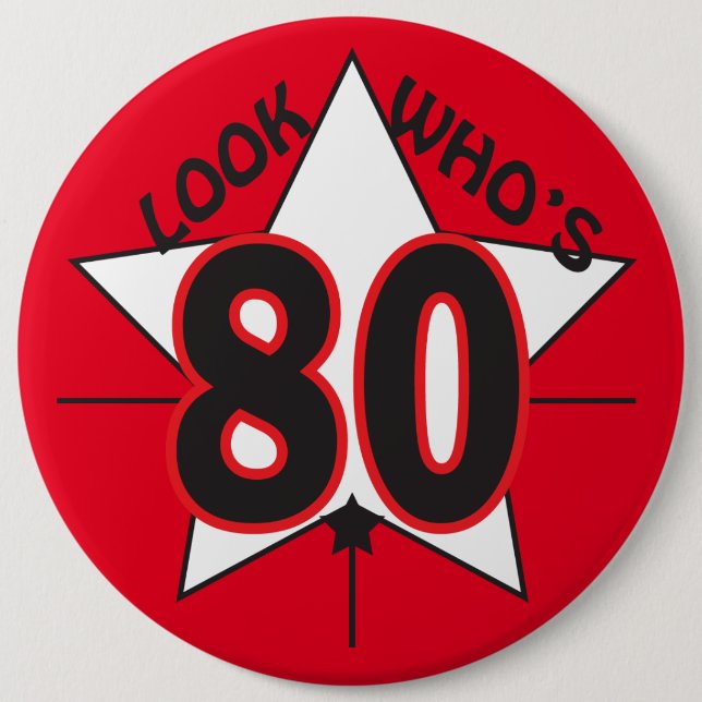 Look Who's 80 | 80th Birthday 6 Inch Round Button (Front)