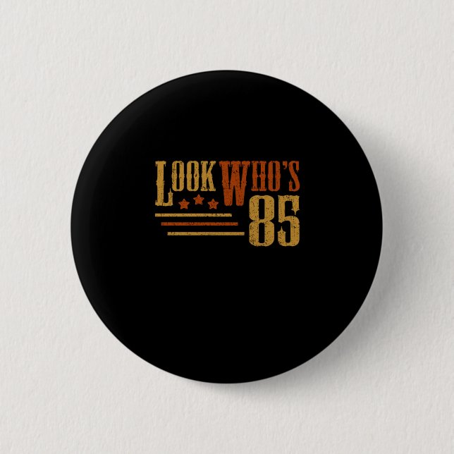 Look Whos 85 Years Old Funny 85th Birthday Gift 2 Inch Round Button (Front)