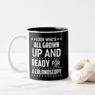 Look Who's All Grown Up And Ready For Colonoscopy Two-Tone Coffee Mug