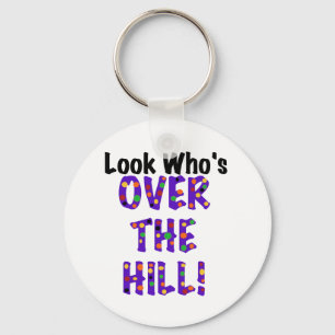 Look Who's Over the Hill Keychain