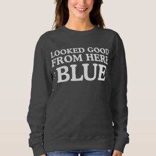 Looked Good From Here Blue Funny Baseball Mom Sweatshirt