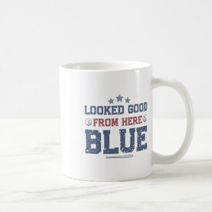 Looked Good From Here Blue Funny Sell Mama Quote _ Coffee Mug