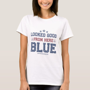 Looked Good From Here Blue Funny Sell Mama Quote _ T-Shirt