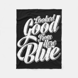 Looked Good From Here Blue Funny Softll _1 Fleece Blanket