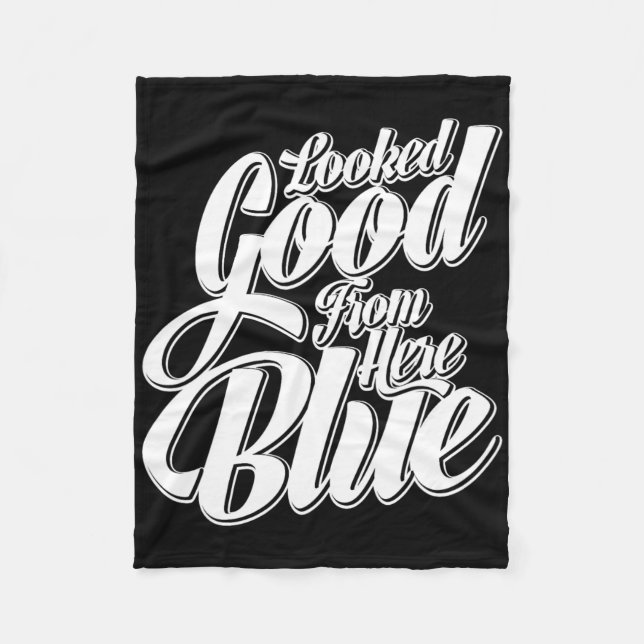 Looked Good From Here Blue Funny Softll _1  Fleece Blanket (Front)