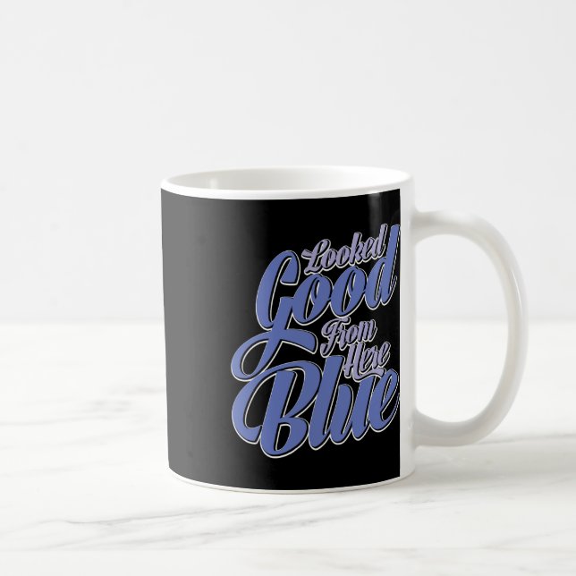 Looked Good From Here Blue Funny Softll _2  Coffee Mug (Right)