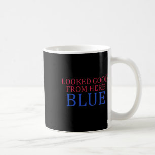 Looked Good From Here Blue Funny Softll Game Day Coffee Mug