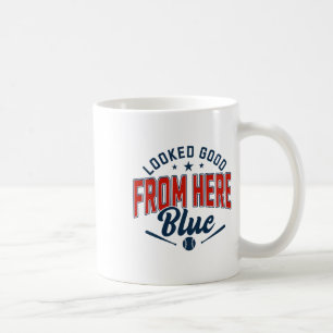 Looked Good From Here Blue Funny Softll Game Day _ Coffee Mug