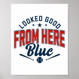 Looked Good From Here Blue Funny Softll Game Day _ Poster