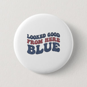 Looked Good From Here Blue Funny Softll Mama Mom G 2 Inch Round Button