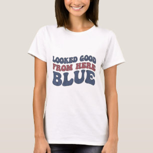 Looked Good From Here Blue Funny Softll Mama Mom G T-Shirt