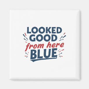Looked Good From Here Blue Funny Softll Mama Mom Magnet