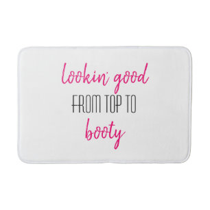 Lookin' good from top to Booty Pink Funny Girly Bath Mat