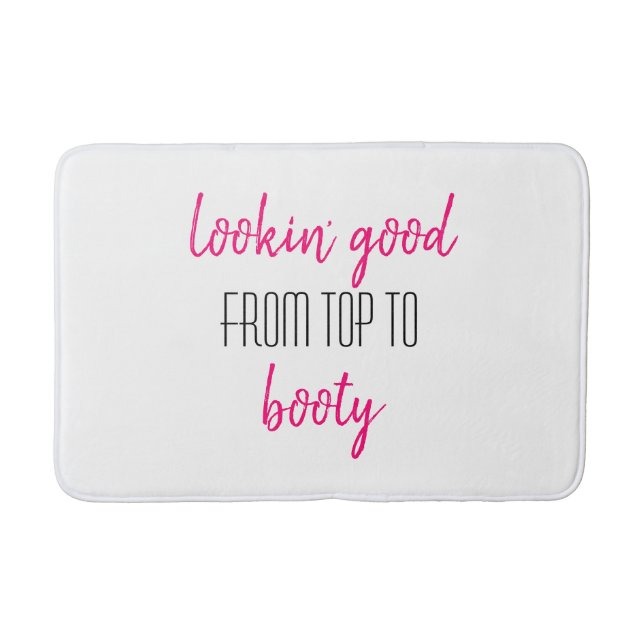Lookin' good from top to Booty Pink Funny Girly Bath Mat (Front)