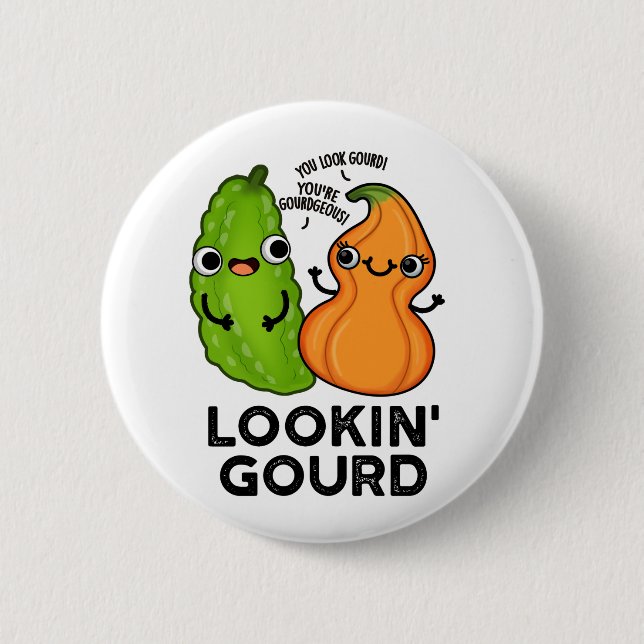 Lookin Gourd Funny Veggie Pun 2 Inch Round Button (Front)