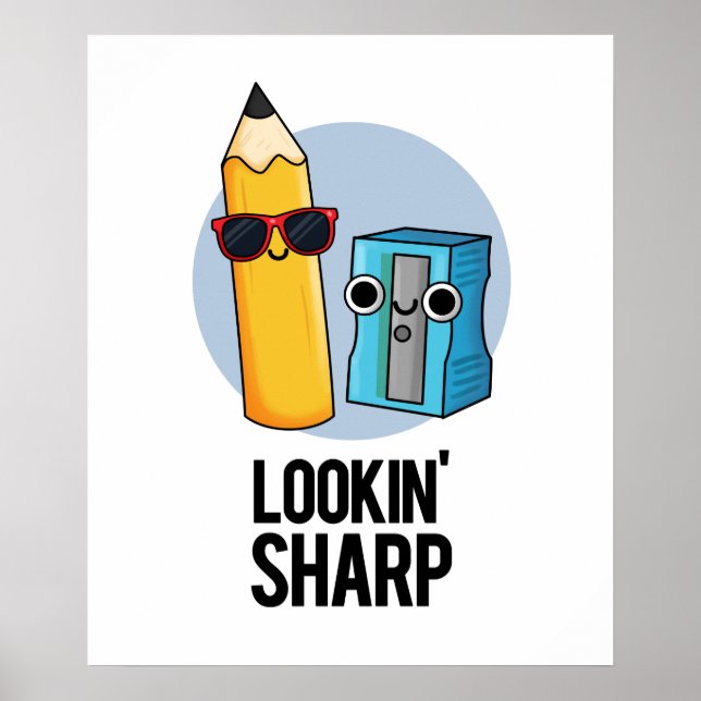 Lookin Sharp Funny Pencil Pun  Poster (Front)