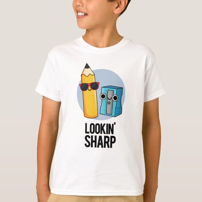 Lookin Sharp Funny Pencil Pun  T-Shirt (Front)