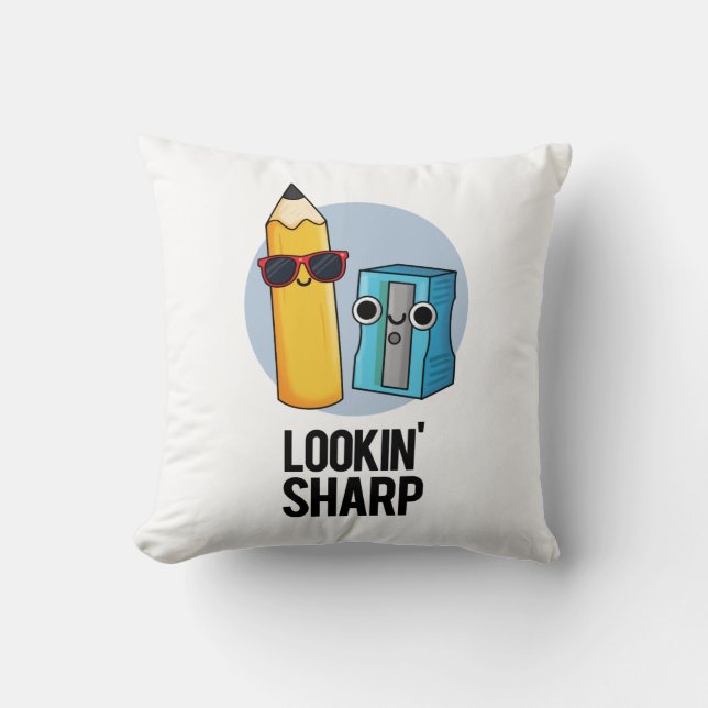 Lookin Sharp Funny Pencil Pun  Throw Pillow (Front)