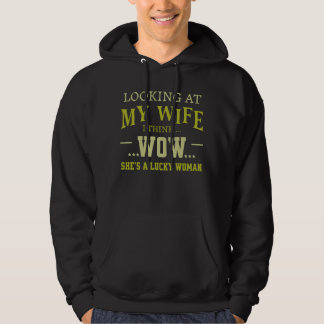 Looking At My Wife I Think WOW She's A Lucky Woman Hoodie