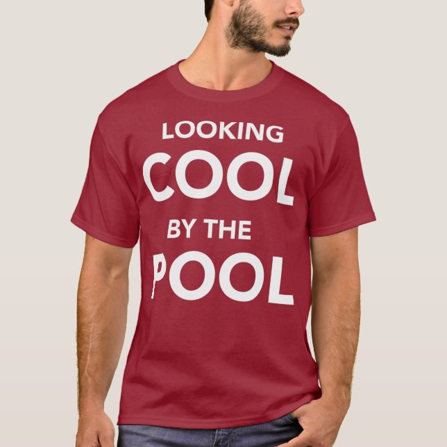 Looking cool by the Pool T-Shirt (Front)