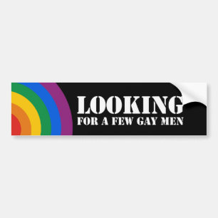 Looking for a few gay men Bumper Sticker